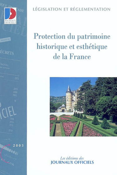 Protection du patrimoine historique et esthétique de la France : textes législatifs et réglementaires