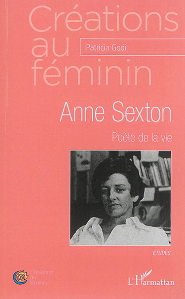 Anne Sexton, poète de la vie : études