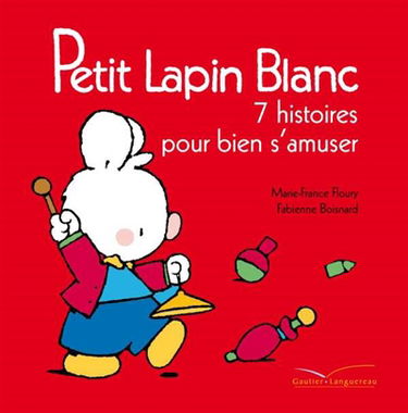 Petit Lapin blanc : 7 histoires pour bien s'amuser