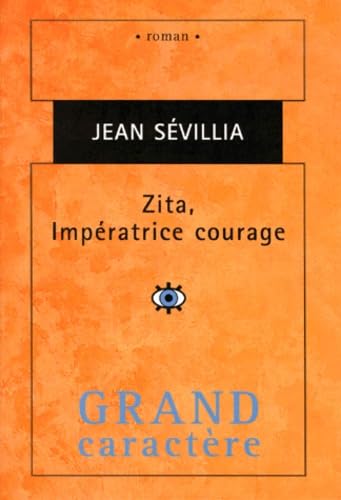 Zita, impératrice courage : 1892-1989