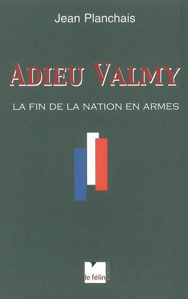Adieu Valmy : la fin de la nation en armes