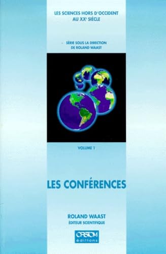 Les sciences hors d'Occident au XXe siècle. Vol. 1. Les conférences. The keynote speeches. 20th century sciences beyond the metropolis. Vol. 1. Les conférences. The keynote speeches
