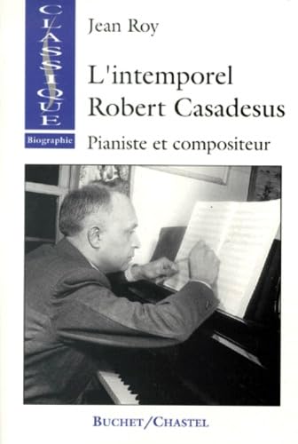 L'intemporel Robert Casadesus : pianiste et compositeur