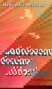 Adolescent, deviens libre !