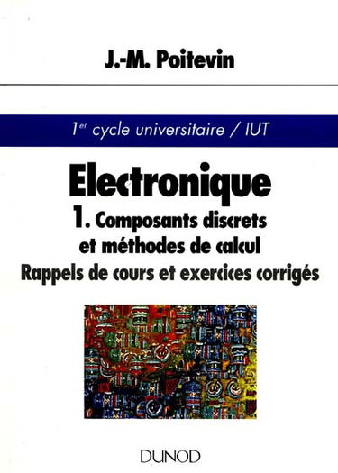 Exercices d'électronique. Vol. 1. Composants discrets et méthodes de calcul