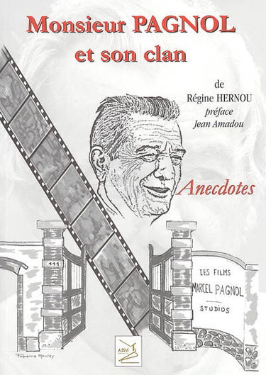 Monsieur Pagnol et son clan : anecdotes