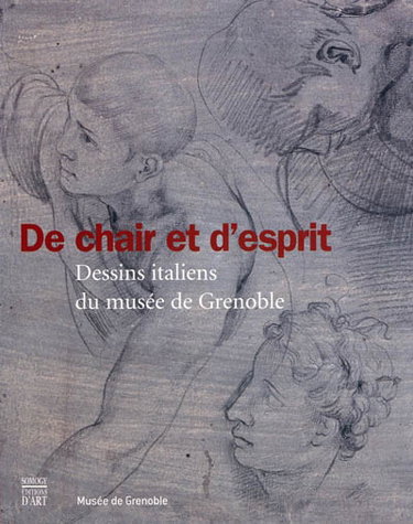 Couverture de De chair et d'esprit : dessins italiens du Musée de Grenoble, XVe-XVIIIe siècle