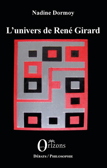 L'univers de René Girard : entretiens