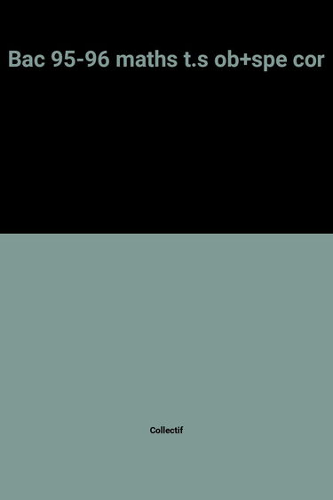 Maths : enseignement obligatoire et spécialité S : bac 96