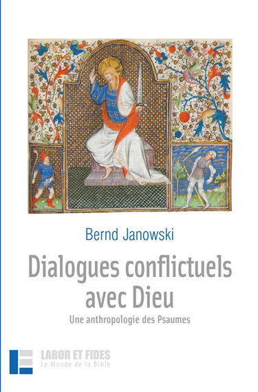 Dialogues conflictuels avec Dieu : une anthropologie des Psaumes
