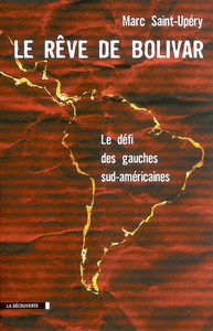 Le rêve de Bolivar : le défi des gauches sud-américaines