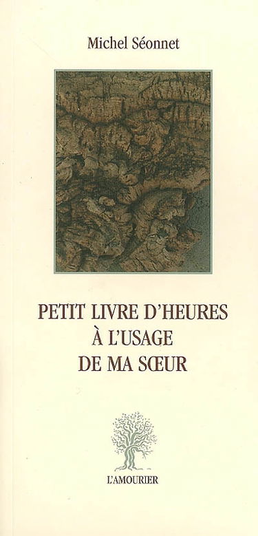 Petit livre d'heures à l'usage de ma soeur