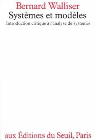 Systèmes et modèles : introduction critique à l'analyse de systèmes