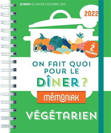 Couverture de On fait quoi pour le dîner ? 2022 : végétarien, pour 2 personnes : 12 mois, de janvier à décembre 2022 par Christine Baillet