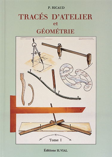 Tracés d'atelier et réalisations. Vol. 1