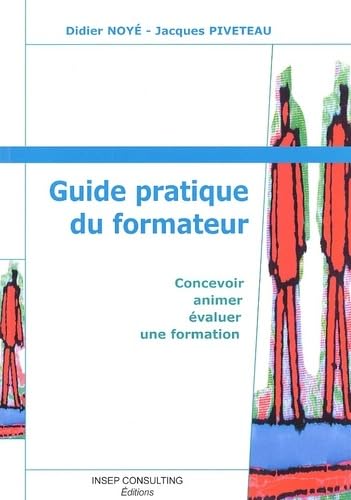 Guide pratique du formateur : Concevoir, animer, évaluer une formation