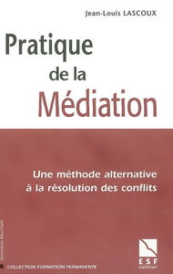 Pratique de la médiation : une méthode alternative à la résolution des conflits
