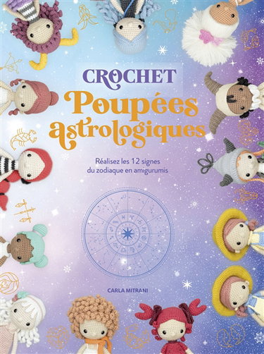 Poupées astrologiques : crochet : réalisez les 12 signes du zodiaque en amigurumis