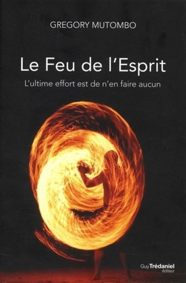 Le feu de l'esprit : l'ultime effort est de n'en faire aucun