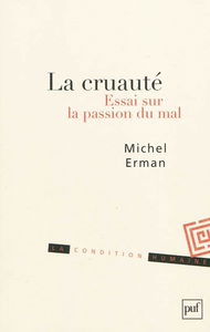 La cruauté : essai sur la passion du mal