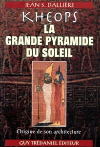 Khéops, la grande pyramide du soleil : révélations sur les secrets de la Grande Pyramide