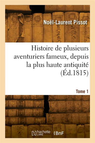 Histoire de plusieurs aventuriers fameux. Tome 1