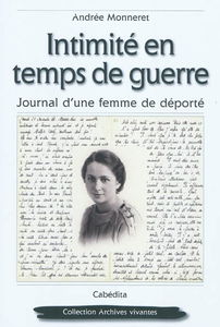 Intimité en temps de guerre : journal d'une femme de déporté : février 1944-mars 1945