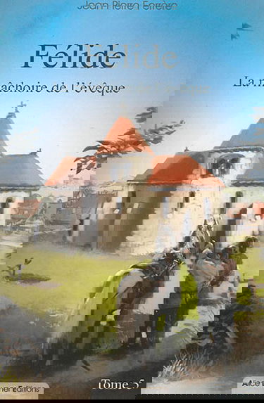 Félide. Vol. 5. La mâchoire de l'évêque