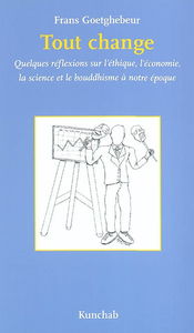 Tout change : quelques réflexions sur l'éthique, l'économie, la science et le bouddhisme à notre époque