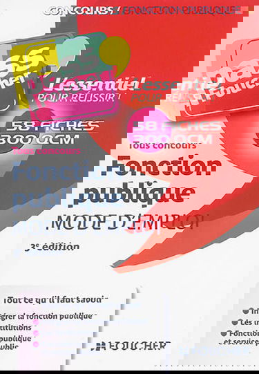 Fonction publique, mode d'emploi : 58 fiches, 300 QCM : tous concours