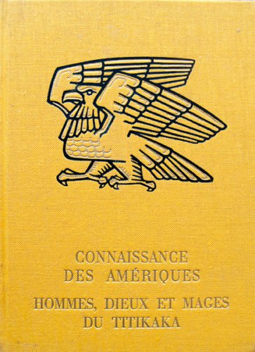 Connaissance des amériques. hommes, dieux et mages du titikaka. photographies et dessins de l'auteur. 64 planches hors texte en héliogravure, 8 ... couleurs, 28 cartes et croquis dans le texte.