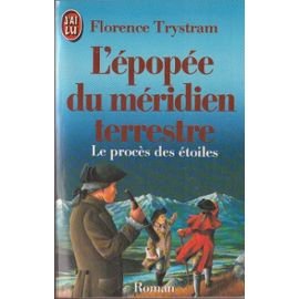 L'Epopée du méridien terrestre : le procès des étoiles