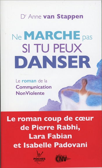 Ne marche pas si tu peux danser : le roman de la communication non violente