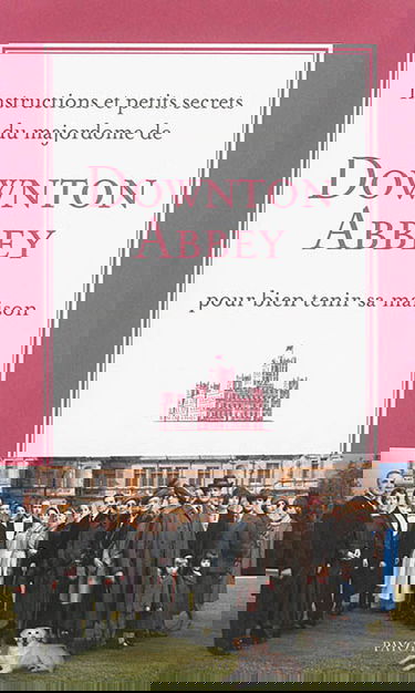 Instructions et petits secrets du majordome de Downton Abbey pour bien tenir sa maison