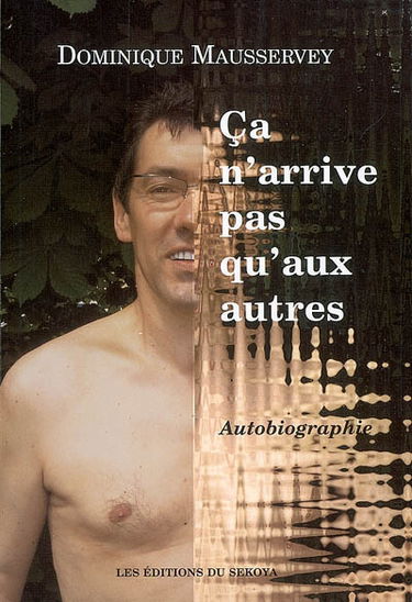 Ça n'arrive pas qu'aux autres : conséquences d'un accident : autobiographie