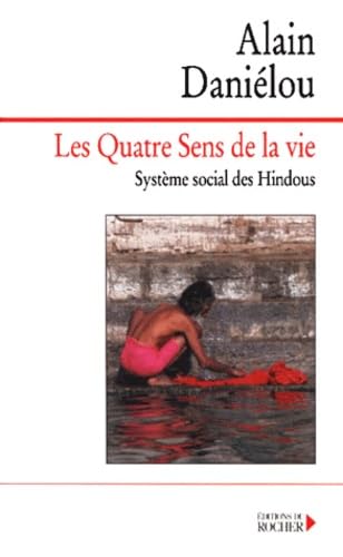 Les quatre sens de la vie : et la structure de l'Inde traditionnelle