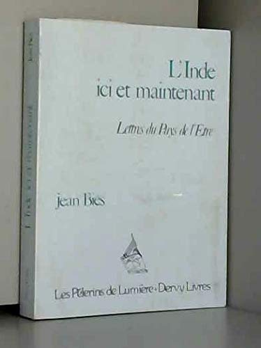 Couverture de L'Inde ici et maintenant : Lettres du Pays de l'Etre par Jean Biès