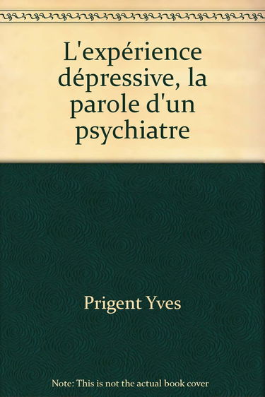 L'Expérience dépressive : la parole d'un psychiatre