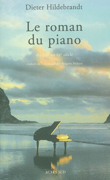 Le roman du piano : du XIXe et au XXe siècle