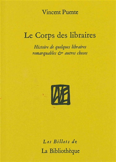 Le corps des libraires : histoire de quelques librairies remarquables & autres choses