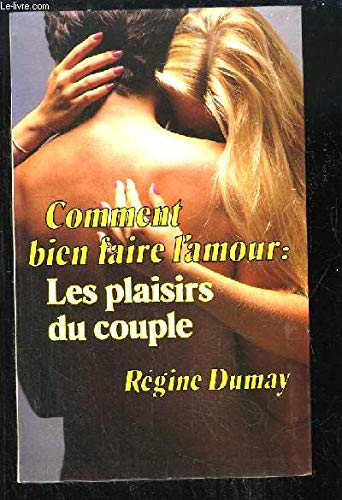 Couverture de Comment bien faire l'amour : Les plaisirs du couple