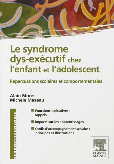 Couverture de Le syndrome dys-exécutif chez l'enfant et l'adolescent : répercussions scolaires et comportementales
