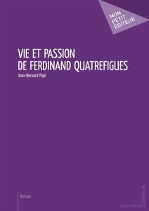 Vie et passion de Ferdinand Quatrefigues