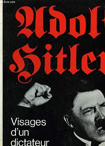 Adolf Hitler - Visages d'un dictateur