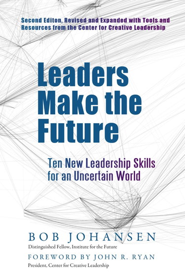 Couverture de Leaders Make the Future: Ten New Leadership Skills for an Uncertain World