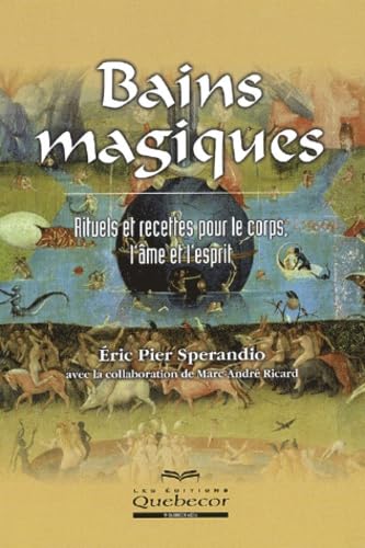 Bains magiques : Rituels et recettes pour le corps, l'âme et l'esprit