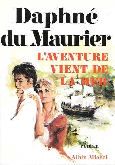 Couverture de Daphné Du Maurier. L'Aventure vient de la mer : La Crique du Français eFrenchman's creeke, roman traduit de l'anglais par Berthe Vulliemin par Daphne Du Maurier