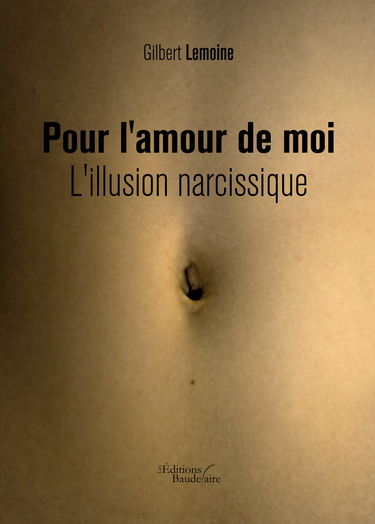 Pour l'amour de moi - L'illusion narcissique