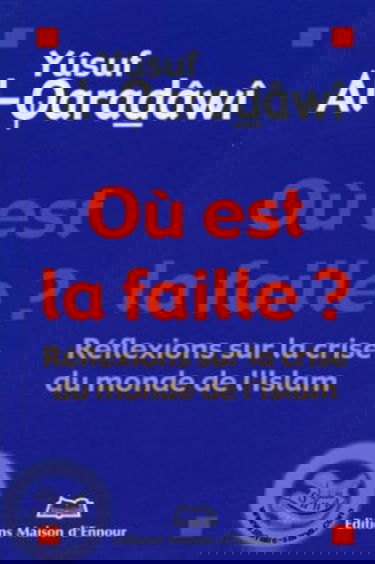 Où est la faille? Réflexion sur la crise du monde de l´islam
