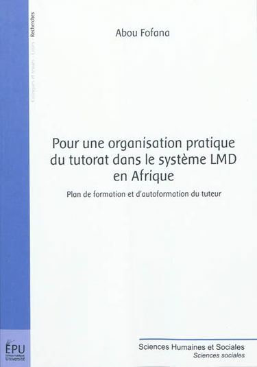 Pour une organisation pratique du tutorat dans le système LMD en Afrique : plan de formation et d'autoformation du tuteur